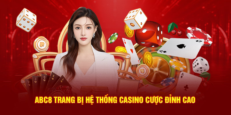 Nhà cái ABC8 trang bị hệ thống casino cược đỉnh cao