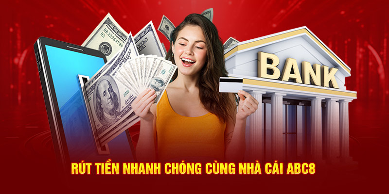 Rút tiền nhanh chóng và tiện lợi tại hệ thống ABC8